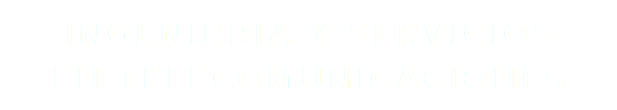 INGENIERIA Y SERVICIOS EN TELECOMUNICACIONES